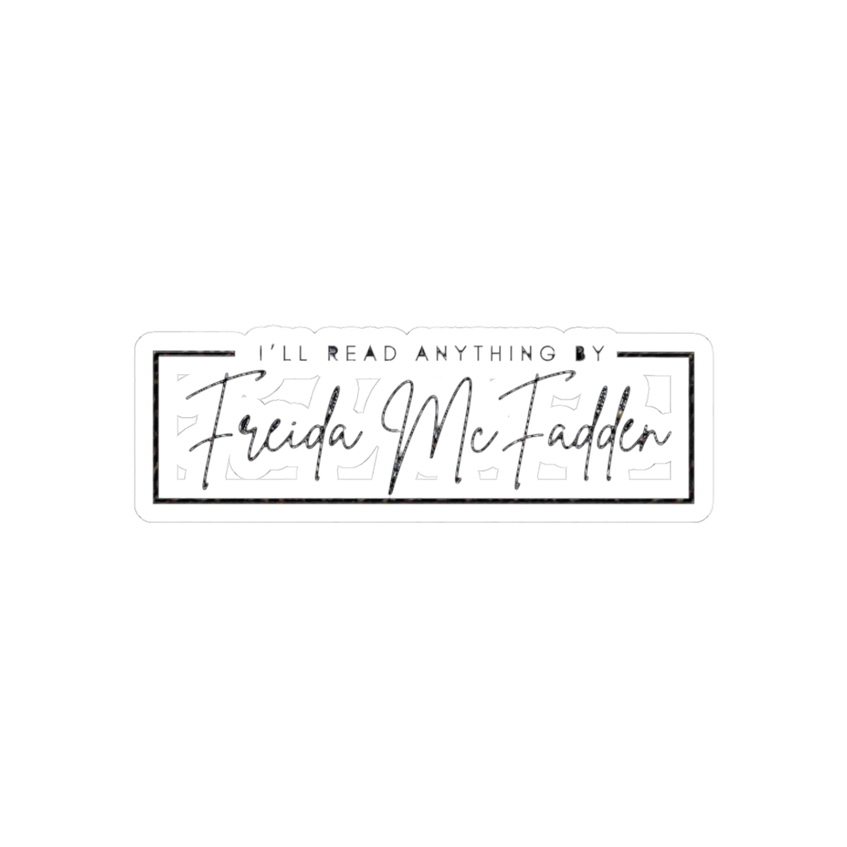I'll Read Anything By Freida McFadden