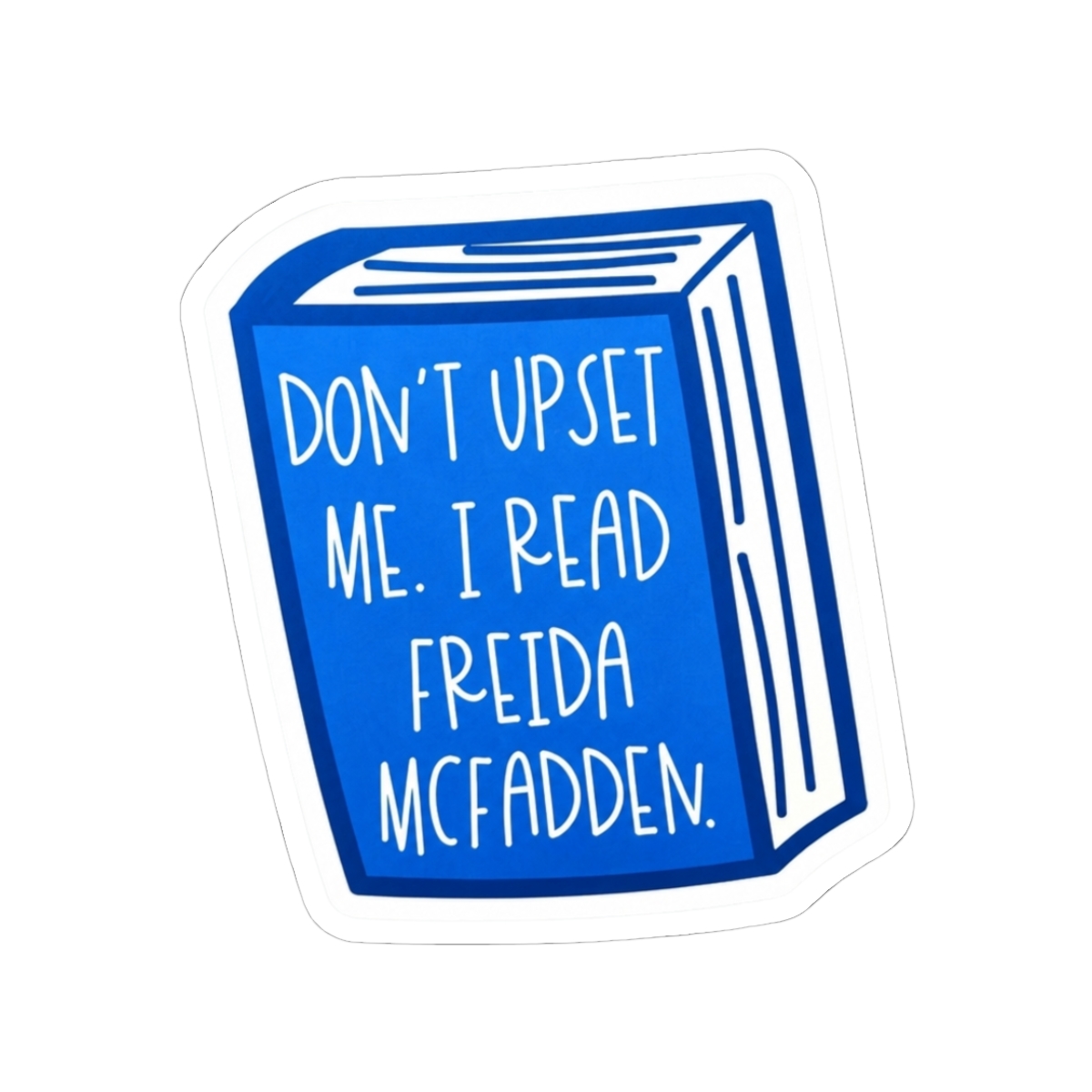 Don't Upset Me I Read Freida Book Vinyl Sticker - Official Merchandise of Freida McFadden FM23