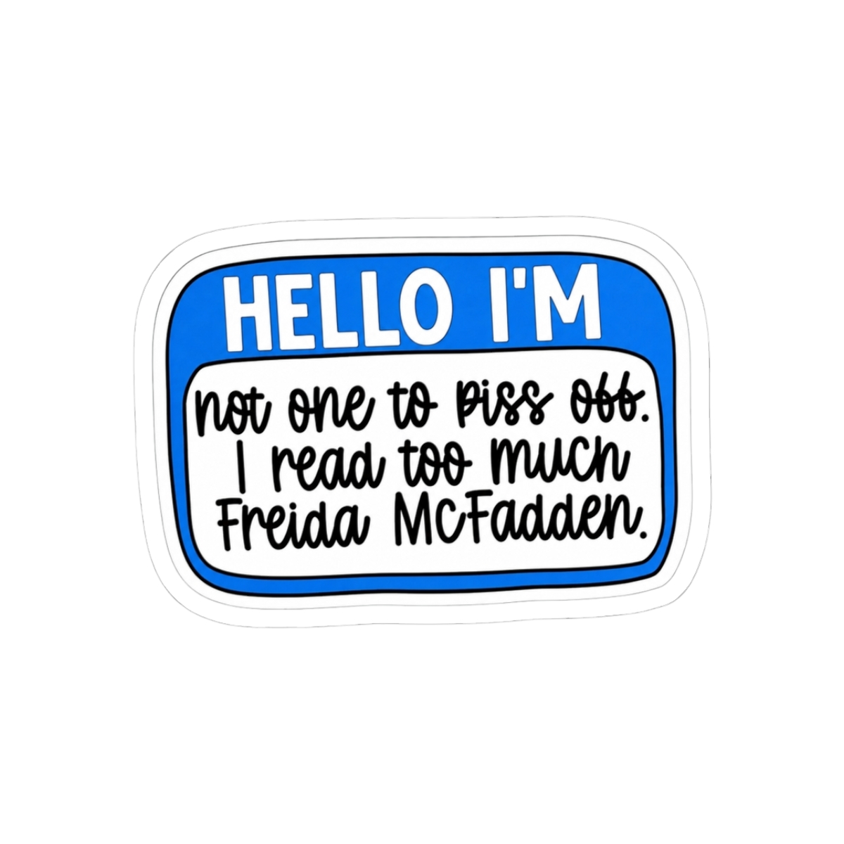Hello I Read Too Much Freida Vinyl Sticker - Official Merchandise of Freida McFadden FM22 - Official stickers merchandise