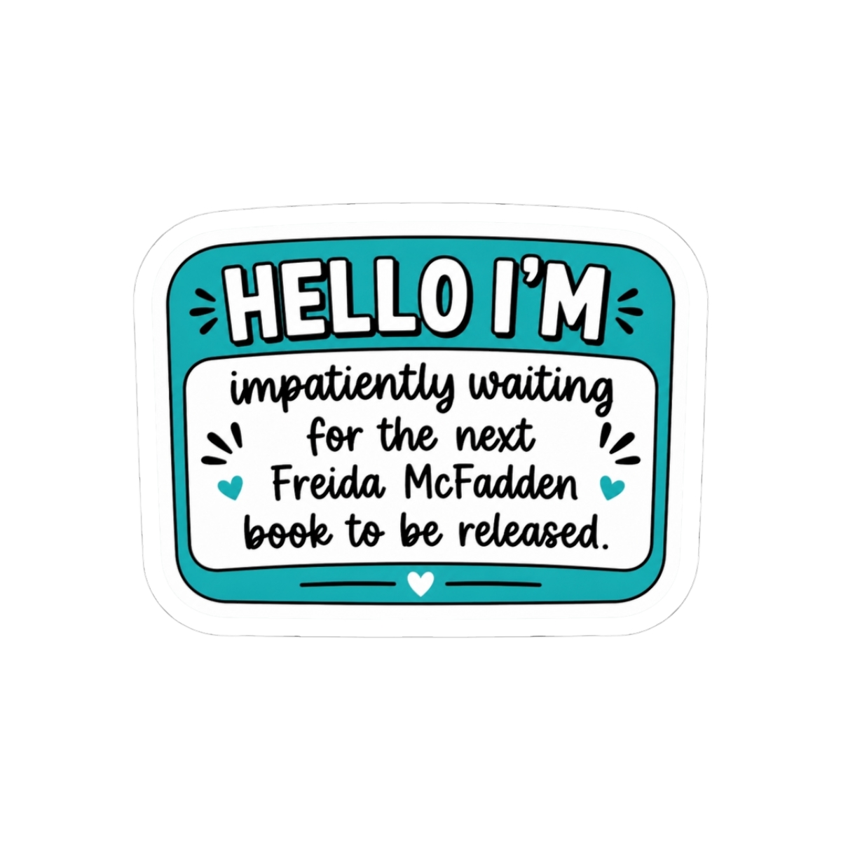 Hello I'm Impatiently Waiting for More Freida Vinyl Sticker - Official Merchandise of Freida McFadden FM20